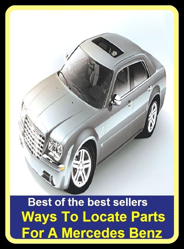 Best of the best sellers Ways To Locate Parts For A Mercedes Benz ( way, method, means, technique, mode, system, approach, manner, line of attack, routine )