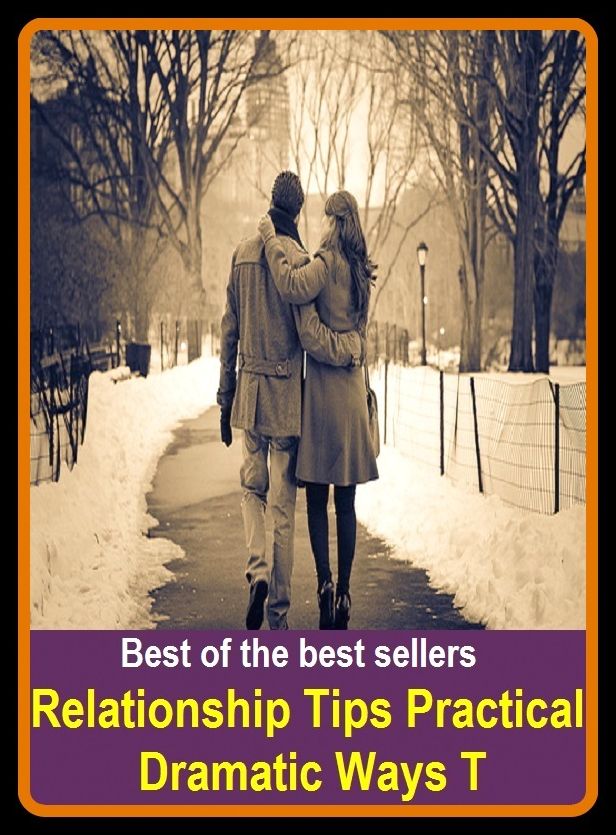 Best of the Best Sellers Relationship Tips Practical Dramatic Ways T (relation like, relations, relationship, relationship analytic, relationship science, relationship, relative, relative, relative address, relative adjective)