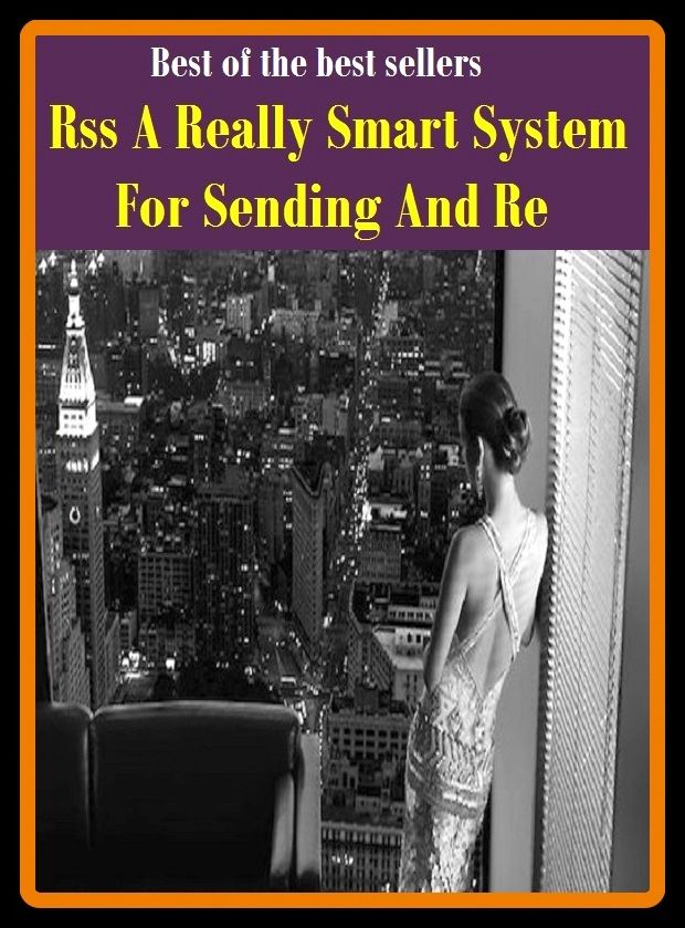 Best of the Best Sellers Rss A Really Smart System For Sending And Re ( RSI, smart, ran, rs, rs, rs feed, est, RSV, RSVP, rt )