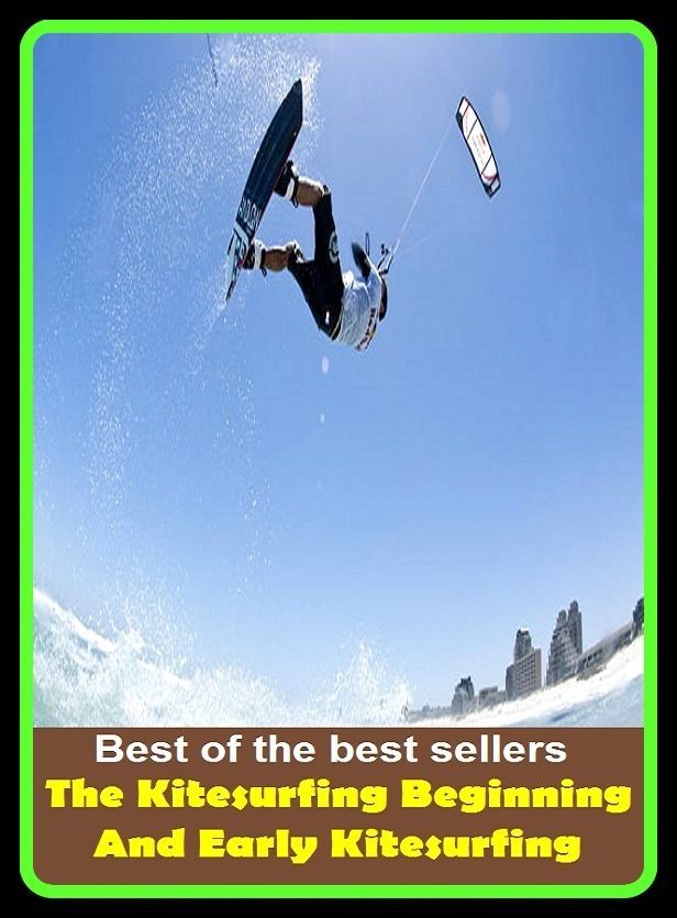 Best of the Best Sellers The Kitesurfing Beginning And Early Kitesurfing ( kitten, kitten, kite surf, kite surfer, kite surfing, kith, kith and kin, kith and kine, haircloth, Katharina )