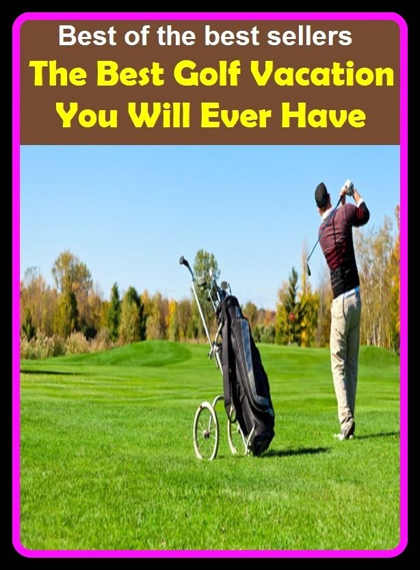 Best of the Best Sellers The Best Golf Vacation You Will Ever Have ( golf range, golf shirt, golf shot, golf stroke, golf tee, golf widow, golf-club, golf-club head, goofball, goofballs! )