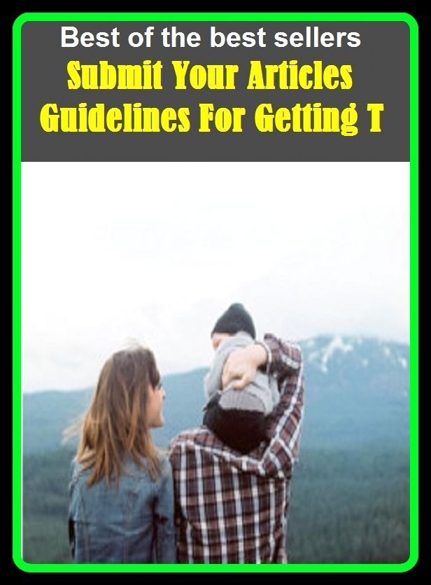 Best of the Best Sellers Submit Your Articles Guidelines For Getting T ( submissively, submissiveness, submissively, submissiveness, submit, submit net, sub mitochondrial, sub mitochondrial particles, submittable, submittable )