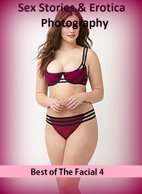 Sex Stories & Erotica Photography: Best of"The Facial 4 ( Hardcore Sex Erotic Nudes)" ( Erotic Photography, Erotic Stories, Nude Photos, Naked , Adult Nudes, Breast, Domination, Bare Ass, Lesbian, She-male)