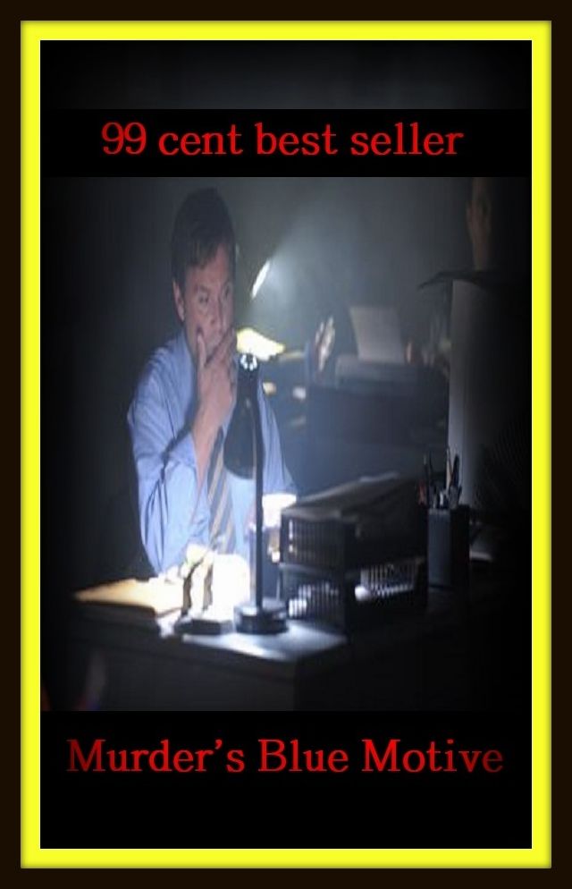 99 cent best seller Adventure, Horror, Mystery Classics Best Seller's for 99 Cents Murder's Blue Motive (murder indictment, murder mystery, murder one, murder suspect, murder will out, murder-suicide, desirabilia, murder able, murder ball, murder bot)