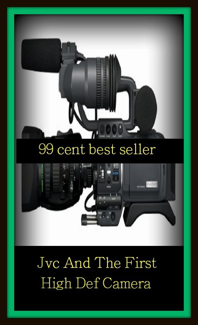 99 cent best seller Jvc And The First High Def Camera (Camcorder, Polaroid, 35mm, Kodak, video, camera, cabinet, panel, closet, chamber)