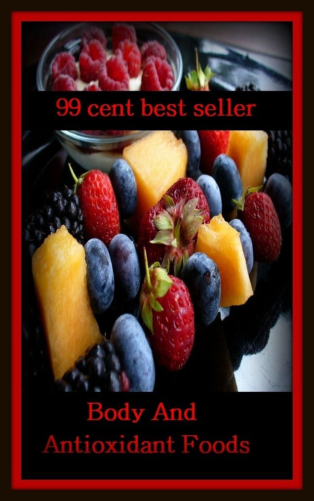 99 Cent Best Seller	Your Body And Antioxidant Foods, (bread, cooking, cuisine, drink, fare, feed, foodstuff, meal, meat, snack)