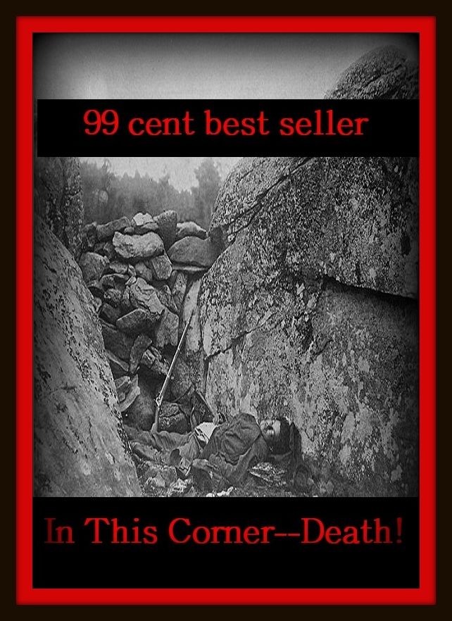 99 Cent Best Seller	Adventure, Horror, Mystery Classics Best Seller's for 99 Cents In This Corner--Death, (conundrum,enigma,problem,question,riddle,secrecy,subtlety,thriller,abstruseness,charade )