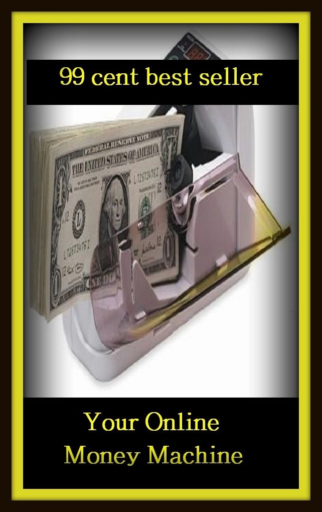 99 cent best seller Your Online Money Machine (online and offline, online banking, online chat, online community, online magazine, online public access catalog, online service provider, online systems, online warmongers, online)