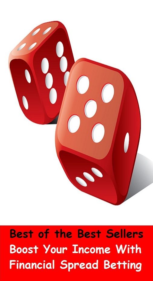 Best of the Best Sellers Boost Your Income With Financial Spread Betting (monetary, economic, pecuniary, treasure, expanse, deployment, wide, extent, betting, stake)