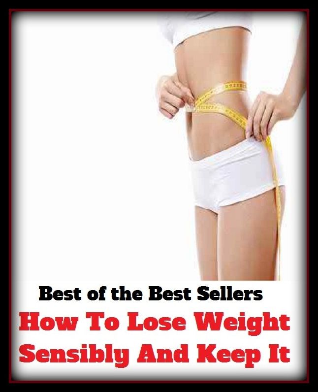 Best of the Best Sellers How To Lose Weight Sensibly And Keep It (burden, density, gravity, heft, load, pressure, substance, adiposity, gross, mass)