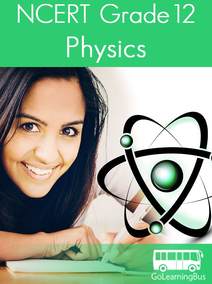 NCERT Grade 12 Physics- By GoLearningBus