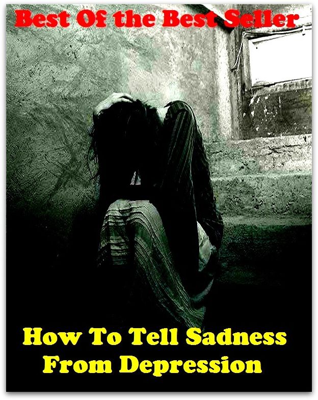 Best of the best sellers How To Tell Sadness From Depression ( exercise, meditation, acupuncture, disease, digestive system, formula, medicine, remedy, fix, treatment, action, conduct, behavior, handling, gastrin, fitness, vitamins )