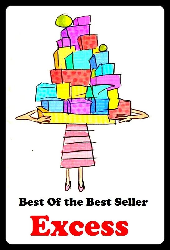 Best of the Best Sellers Excess (plenty, surplus, leftover, waste, balance, fat, rest, refuse, spare)