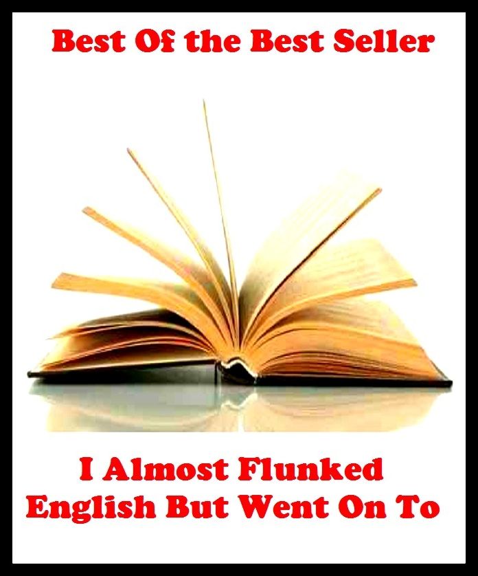 Best of the best sellers I Almost Flunked English But Went On To ( essay, paper, thesis, dissertation, composition, article, treatise, theory, idea, hypothesis )