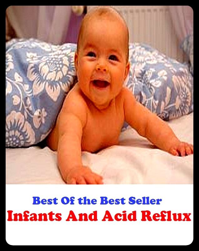 Best of the best sellers Infants And Acid Reflux ( exercise, meditation, acupuncture, disease, digestive system, formula, medicine, remedy, fix, treatment, action, conduct, behavior, handling, gastrin, fitness, vitamins, healing, diet )