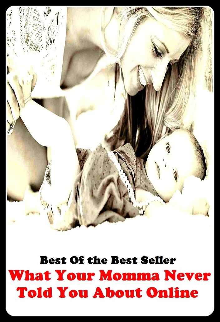 Best of the best sellers What Your Momma Never Told You About Online Pre ( online marketing, computer, hardware, blog, frequency, laptop, web, net, mobile, broadband, wifi, internet, bluetooth, wireless, e mail, download, up load )