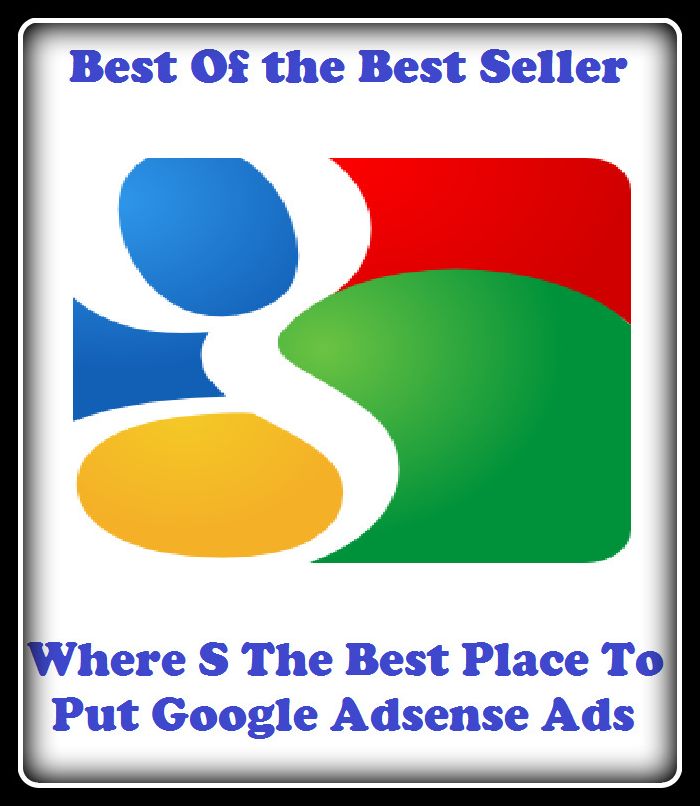 Best of the best sellers Where S The Best Place To Put Google Adsense Ads ( online marketing, computer, hardware, blog, frequency, laptop, web, net, mobile, broadband, wifi, internet, bluetooth, wireless, e mail, download, up load )