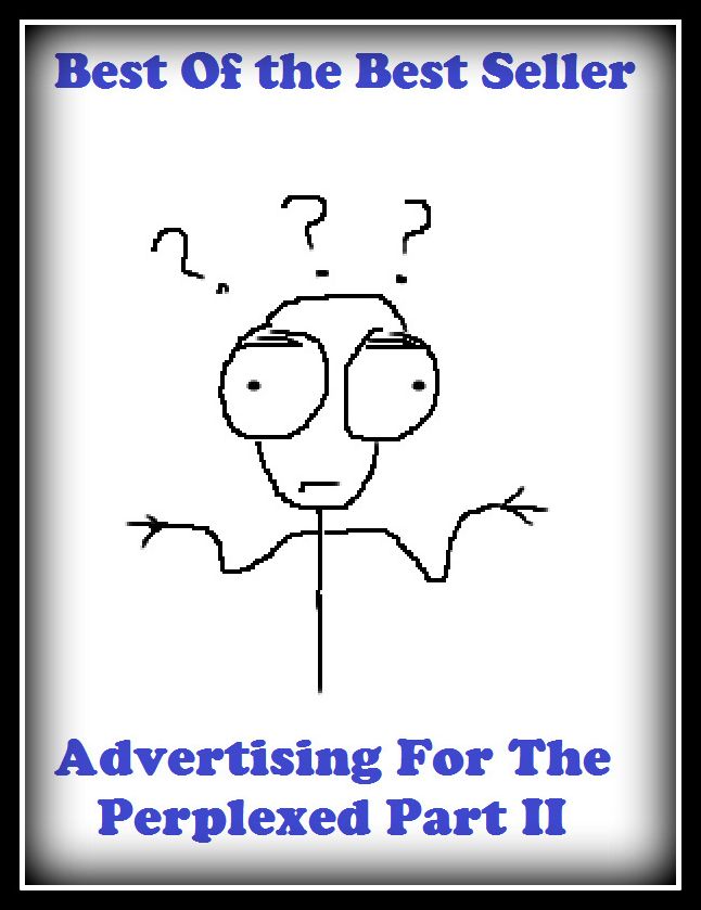 Best of the best sellers Advertising For The Perplexed Part Ii ( branding, stigmatize, taint, disgrace, mark, assembly, gathering, marshalling, rally, survey, marketing, advertising, promotion, selling )