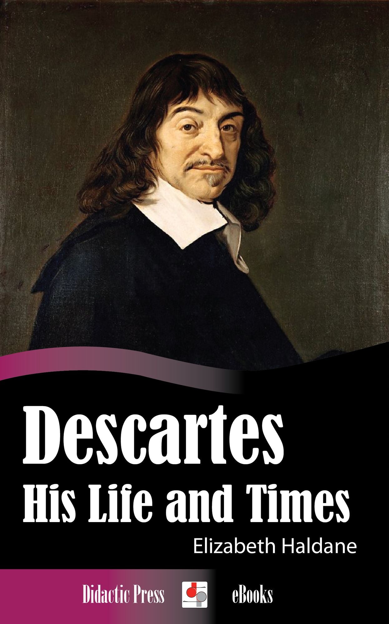 Descartes - His Life and Times