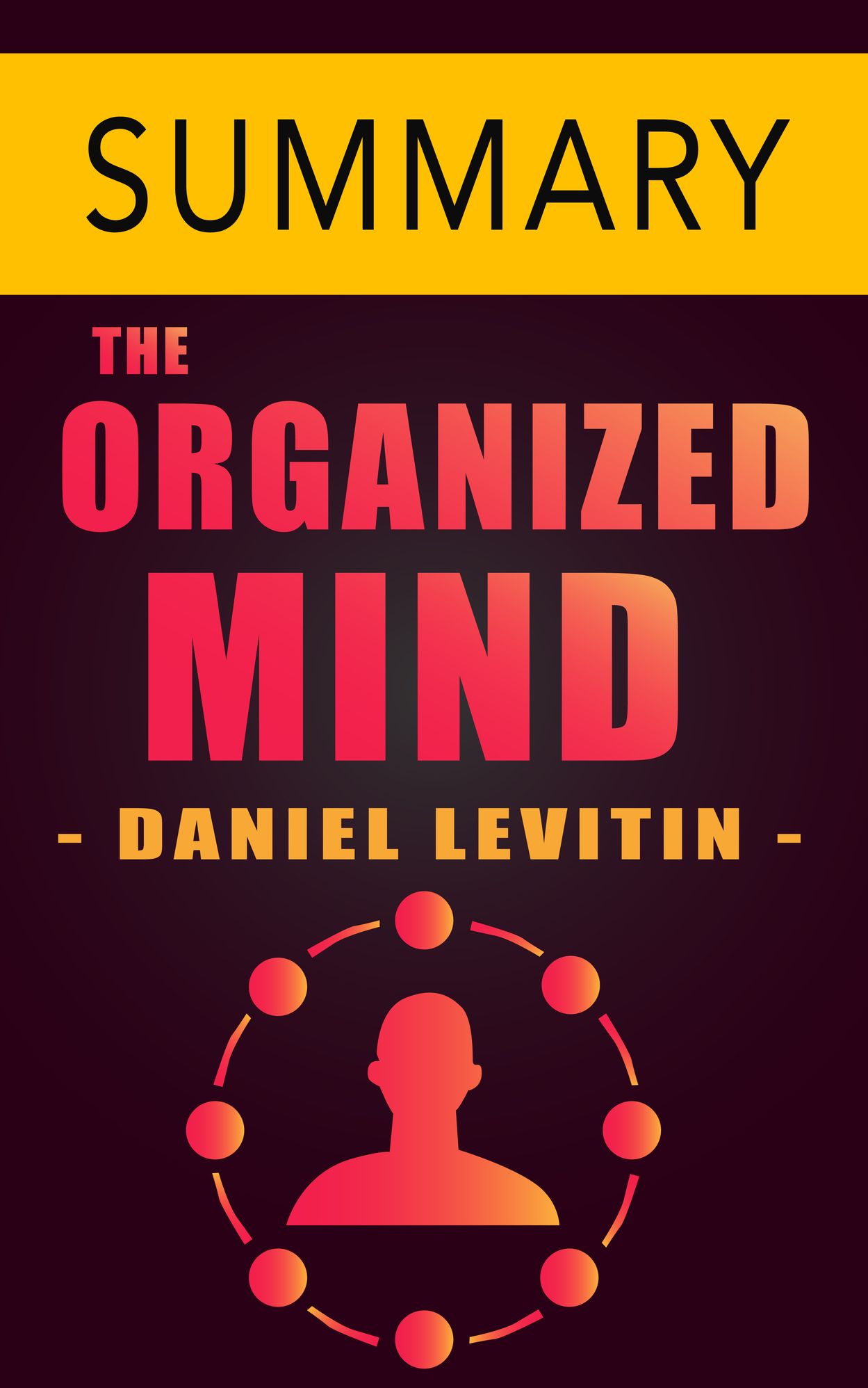 The Organized Mind by Daniel J. Levitin -- Summary