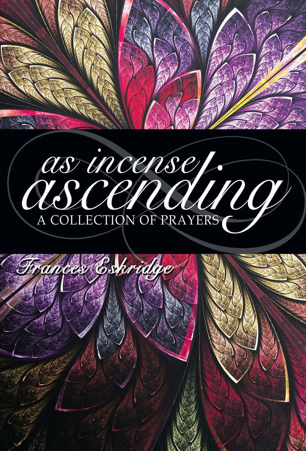 As Incense Ascending: A Collection of Prayers