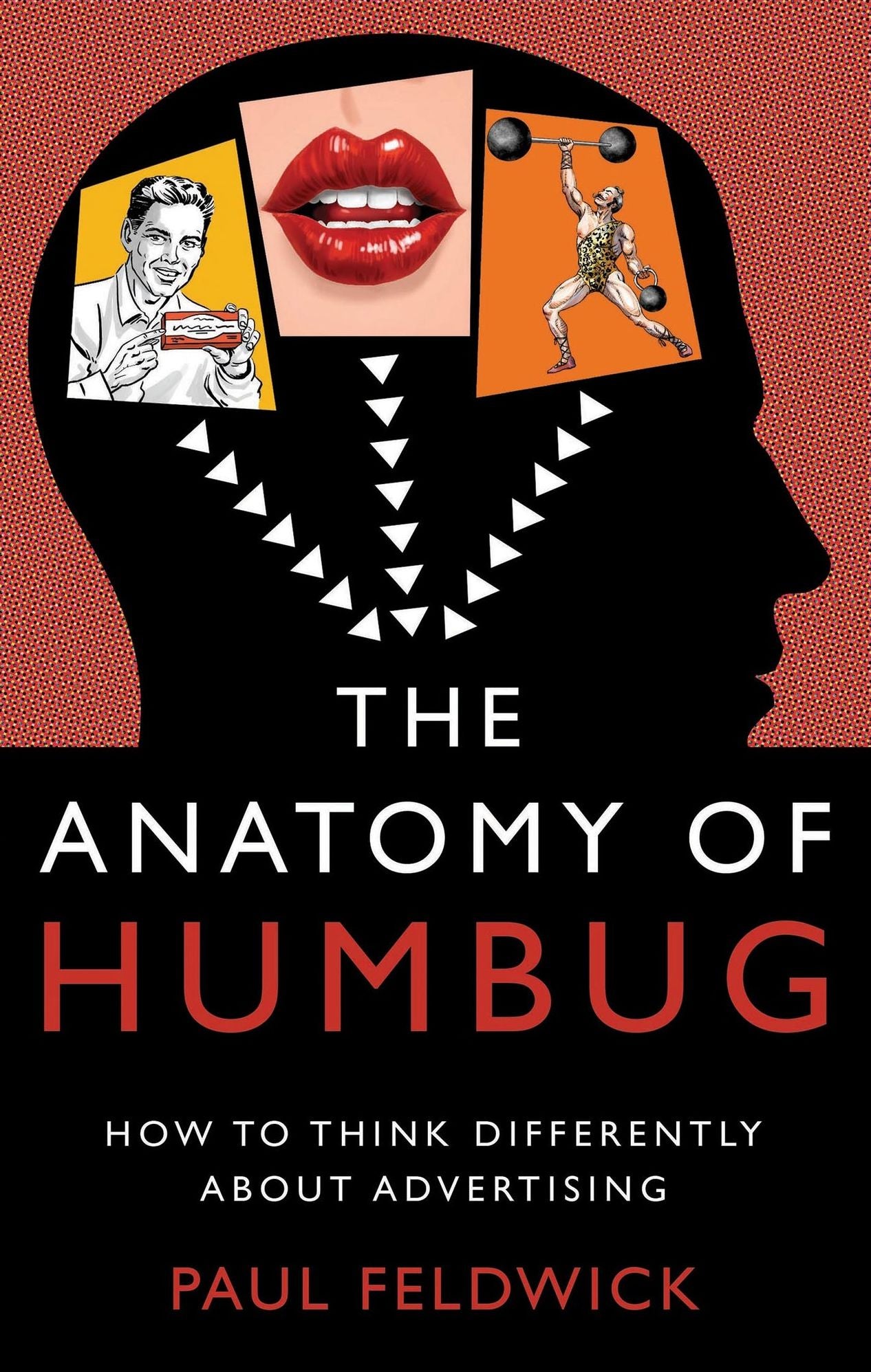 The Anatomy of Humbug: How to Think Differently About Advertising