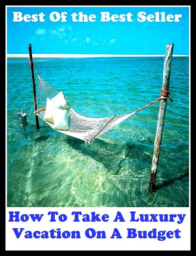 Best of the best sellers How To Take A Luxury Vacation On A Budge ( vacation, holiday, travel, driving, excursion, flying, movement, navigation, ride, sailing, sightseeing, tour, trip, journey, amusement, enjoyment, fun, hobby, pleasure )
