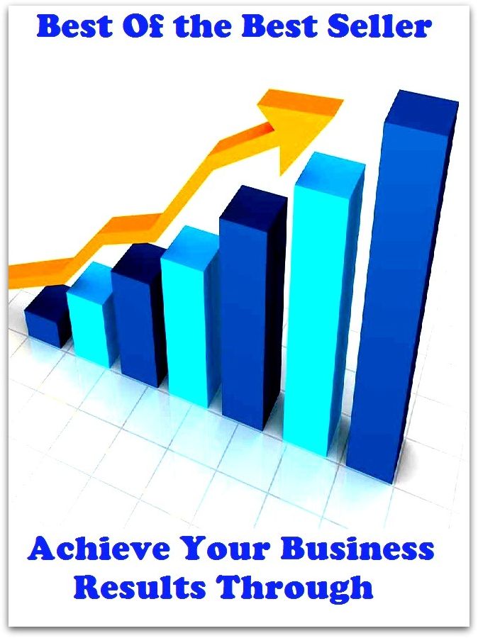 Best of the best sellers Achieve Your Business Results Through ( business, employment, field, trade, work, bag, biz, calling, career, craft, dodge, function, game, line, livelihood, occupation, vocation )