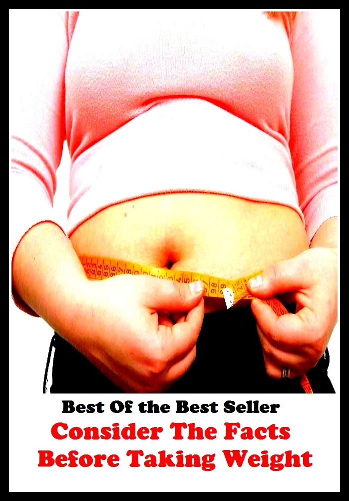 Best of the Best Sellers Consider The Facts Before Taking Weight (burden, density, gravity, heft, load, pressure, substance, adiposity, gross, mass)