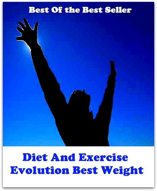 Best of the Best Sellers Diet And Exercise Evolution Best Weight (burden, density, gravity, heft, load, pressure, substance, adiposity, gross, mass)