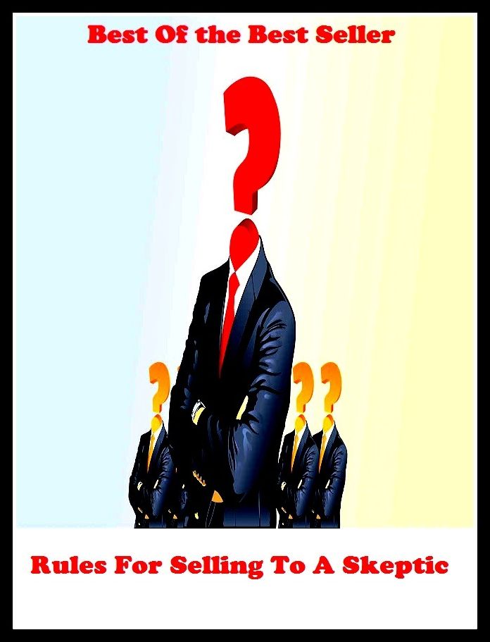 Best of the best sellers Rules For Selling To A Skeptic ( business, employment, field, trade, work, bag, biz, calling, career, craft, dodge, function, game, line, livelihood, occupation, vocation )