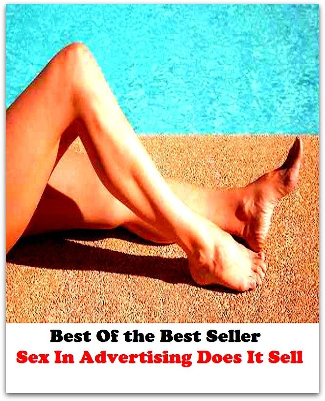 Best of the Best Sellers Sex In Advertising Does It Sell (announcement, buildup, hype, announcing, displaying, pitch, ballyhoo, exhibiting, plug, billing, exhibition, posting, blasting, exposition)