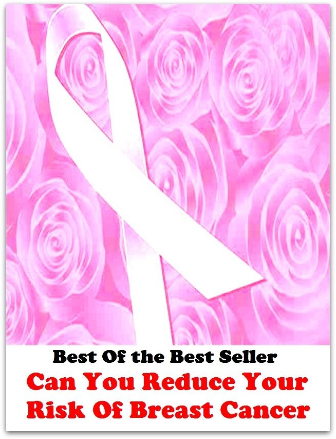 Best of the best sellers Can You Reduce Your Risk Of Breast Cance ( exercise, meditation, acupuncture, disease, digestive system, formula, medicine, remedy, fix, treatment, action, conduct, behavior, handling, gastrin, fitness )