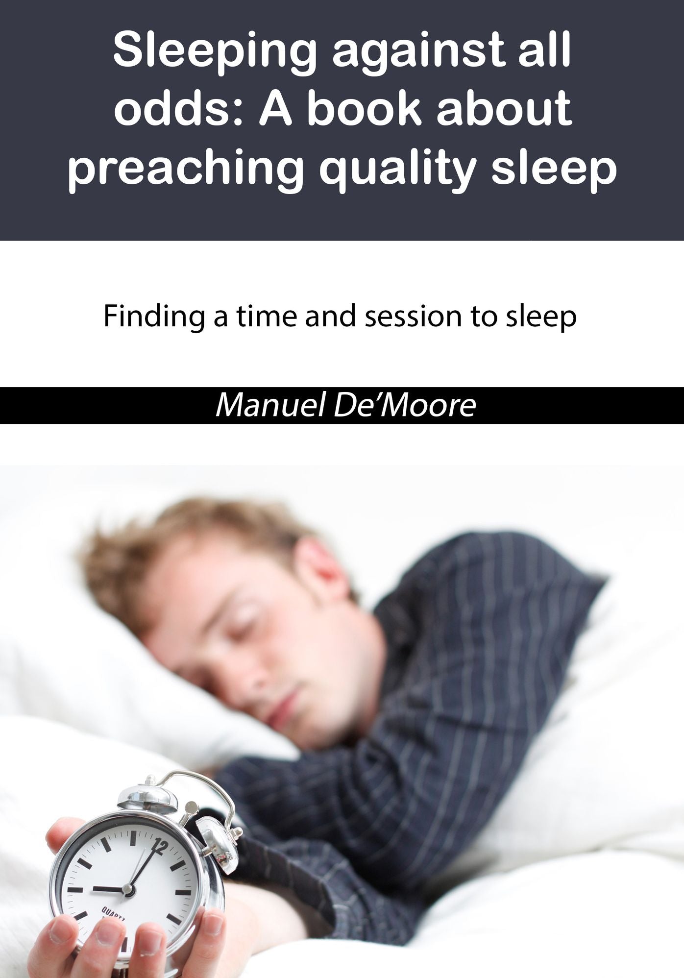 Sleeping against all odds: A book about preaching quality sleep