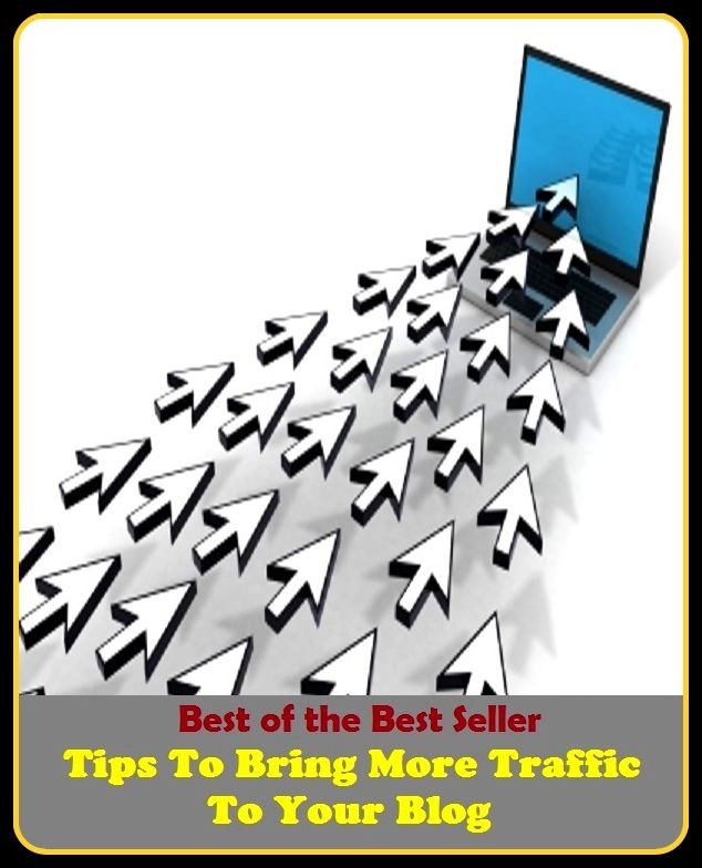 Best of the best seller Tips To Bring More Traffic To Your Blog(cyberspace,WWW,ARPANET,hyperspace,infobahn,information highway,information superhighway,National Information Infrastructure,online network)