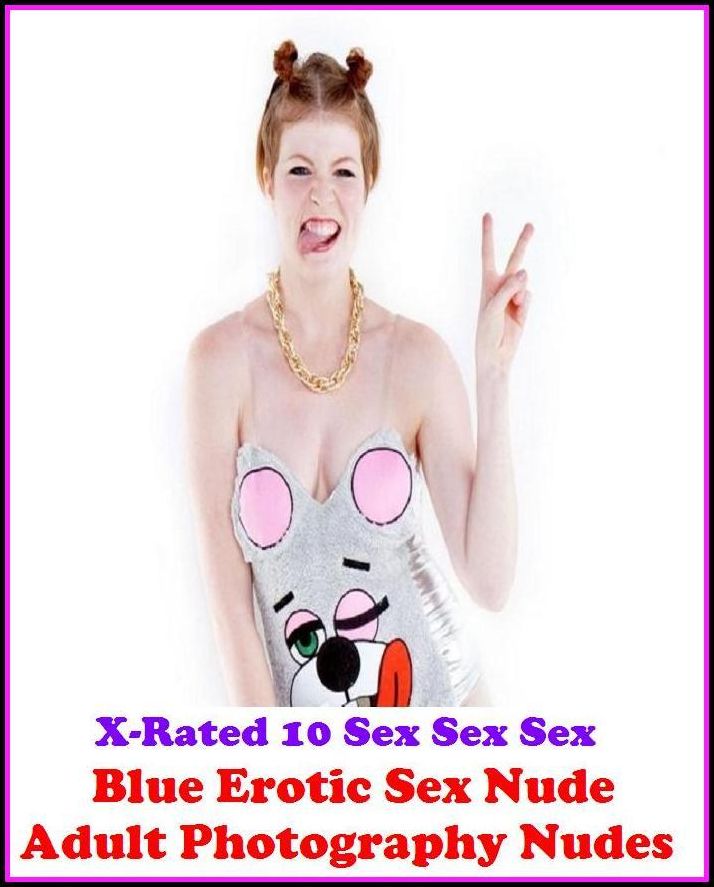 Adult Stories: X-Rated 10 Sex Sex Sex Blue Erotic Sex Nude Adult Photography Nudes ( Gay, Fetish, Bondage, Sex, Erotic, Erotica, Hentai, Oral, Submisive, Confession, Erotica Photo, Adults Only, Blow Job, Three-sum , XXX )
