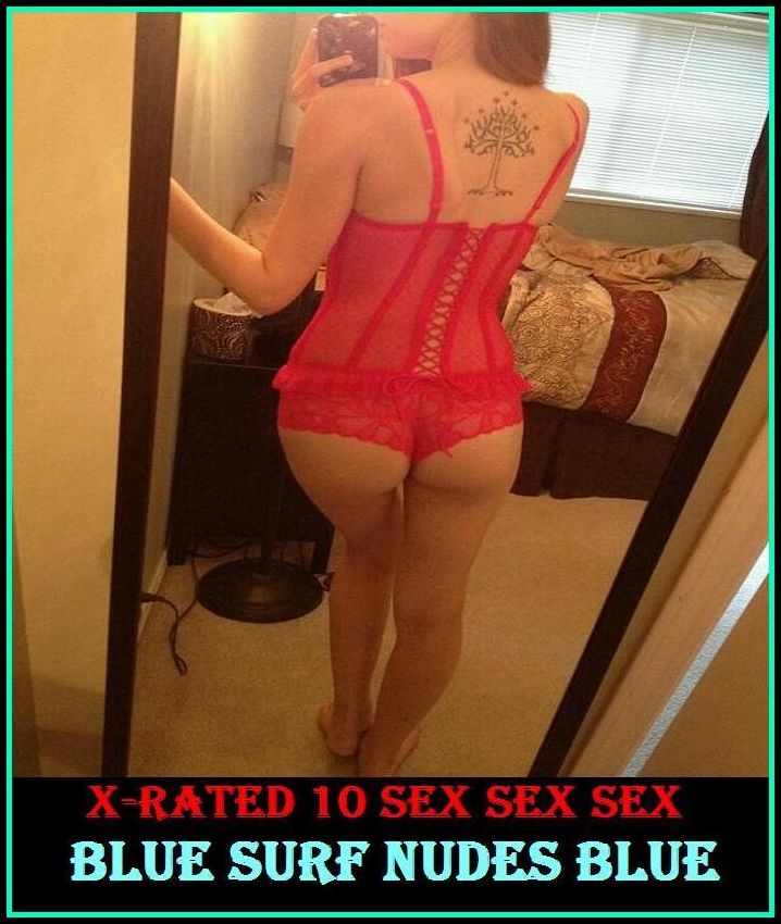 Adult Stories: X-Rated 10 Sex Sex Sex Blue Surf Nudes Blue ( Gay, Fetish, Bondage, Sex, Erotic, Erotica, Hentai, Oral, Submisive, Confession, Erotica Photo, Adults Only, Blow Job, Three-sum , XXX )