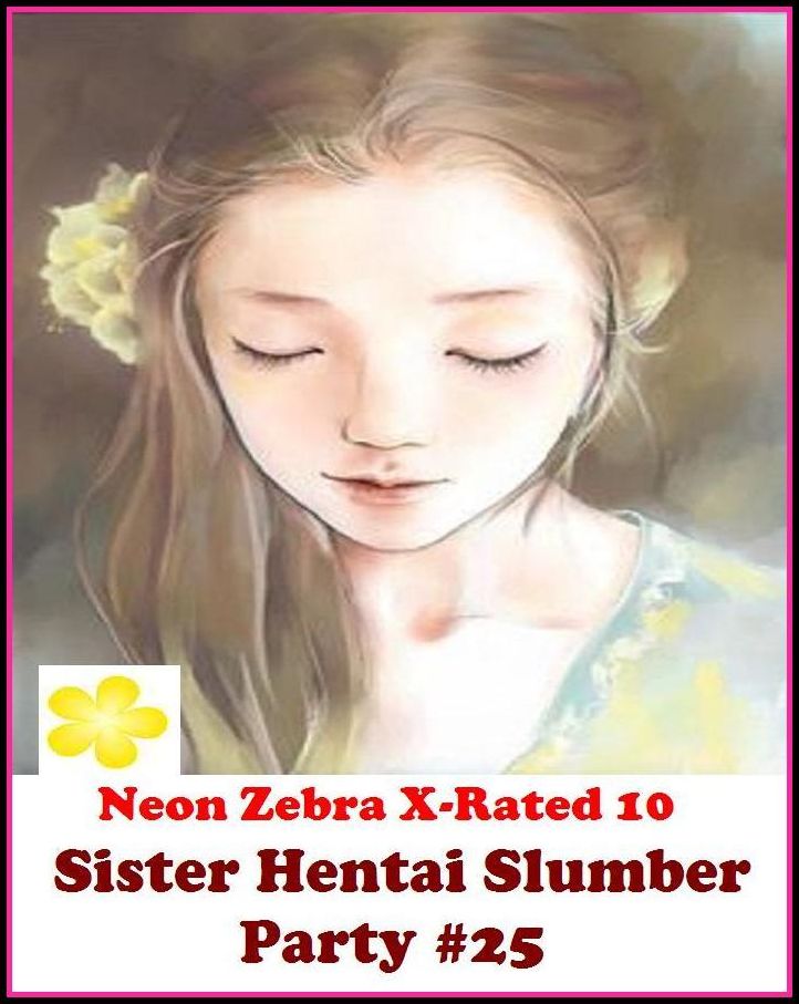 BiSexual: Neon Zebra X-Rated 10! Sister Hentai Slumber Party #25 ( Erotic Photography, Erotic Stories, Nude Photos, Naked , Adult Nudes, Breast, Domination, Bare Ass, Lesbian, She-male )