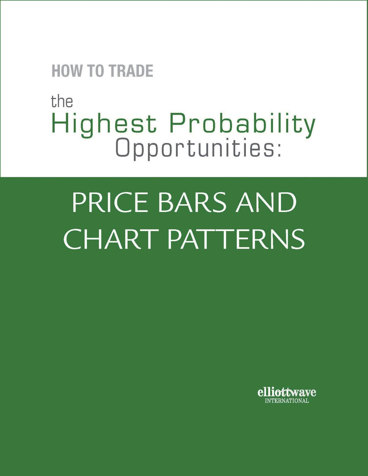 How To Trade the Highest Probability Opportunities: Price Bars and Chart Patterns