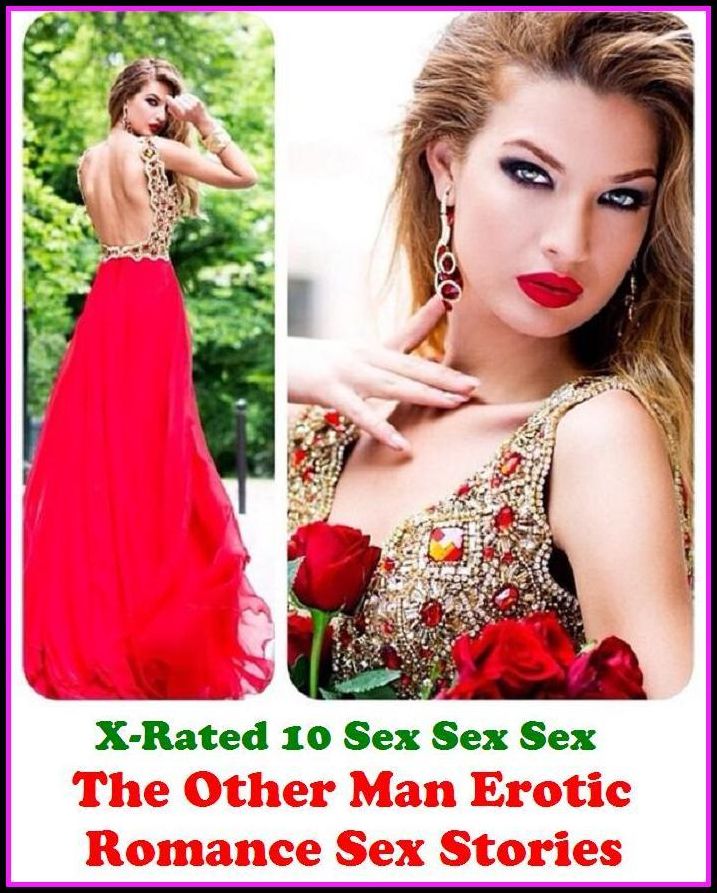 Erotic Romance: X-Rated 10 Sex Sex Sex! The Other Man Erotic Romance Sex Stories ( Erotic Photography, Erotic Stories, Nude Photos, Naked , Adult Nudes, Breast, Domination, Bare Ass, Lesbian, She-male )