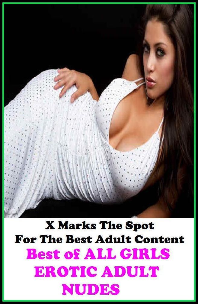 Sex Photography: Best of"ALL GIRLS EROTIC ADULT NUDES" ( Erotic Photography, Erotic Stories, Nude Photos, Naked , Adult Nudes, Breast, Domination, Bare Ass, Lesbian, She-male, Gay, Fetish, Bondage, Sex, Erotic, Erotica, Hentai, Oral, Submisive )