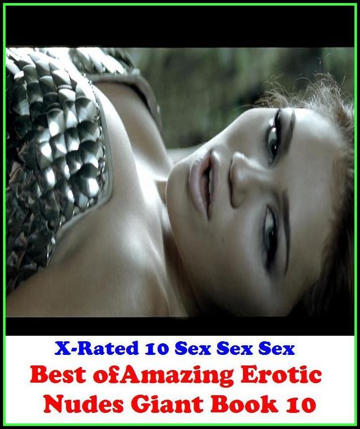 Sex Photography: Best of"Amazing Erotic Nudes Giant Book 10" ( Erotic Photography, Erotic Stories, Nude Photos, Naked , Adult Nudes, Breast, Domination, Bare Ass, Lesbian, She-male, Gay, Fetish, Bondage, Sex, Erotic, Erotica, Hentai, Oral, Submisive )