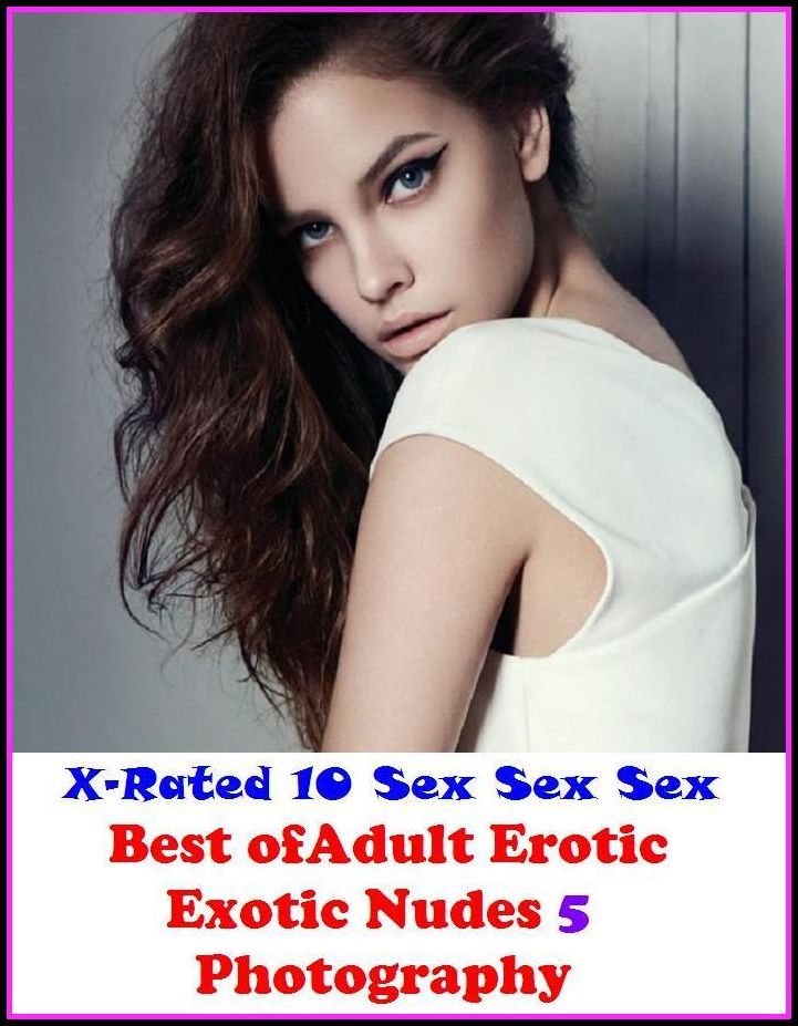 Erotic Photography: Best of"Adult Erotic Exotic Nudes 5 Photography" ( Erotic Photography, Erotic Stories, Nude Photos, Naked , Adult Nudes, Breast, Domination, Bare Ass, Lesbian, She-male, Gay, Fetish, Bondage, Sex, Erotic, Erotica, Hentai, Oral )