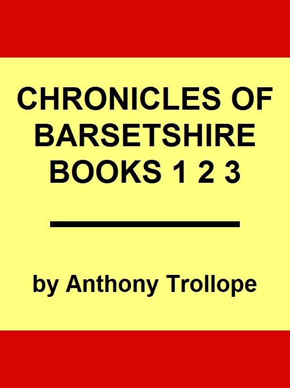 Anthony Trollope, Chronicles of Barsetshire Books 1 2 3