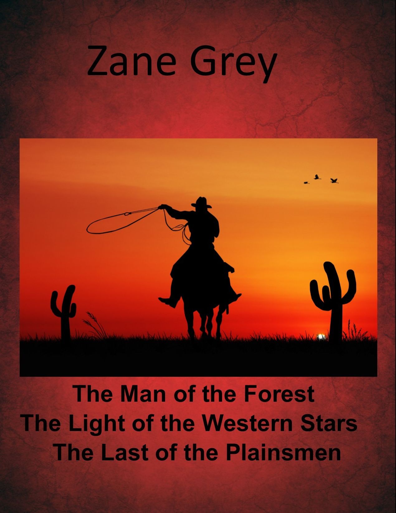 Zane Grey Western Combo Collection Volume II The Man of the Forest, The Last of the Plainsmen (Zane Grey Masterpiece Collection)
