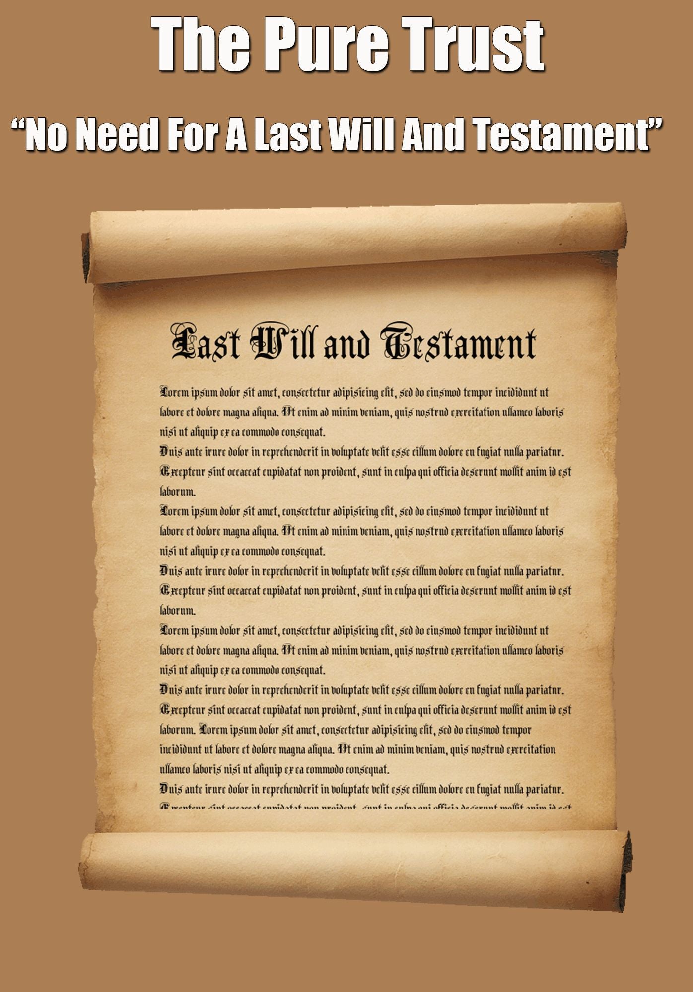 The Pure Trust - No Need for a Last Will & Testament