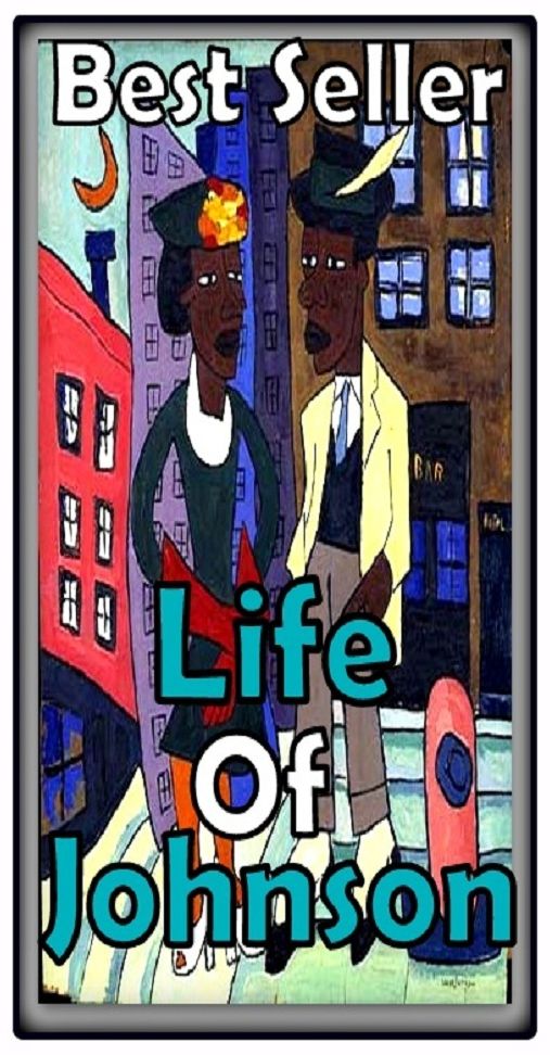 Best Seller Life of Johnson ( adventure, fantasy, romantic, action, fiction, humorous, historical, romantic, thriller, crime, journey, battle, war, science fiction, amazing, Greeks, Trogan war, romance )