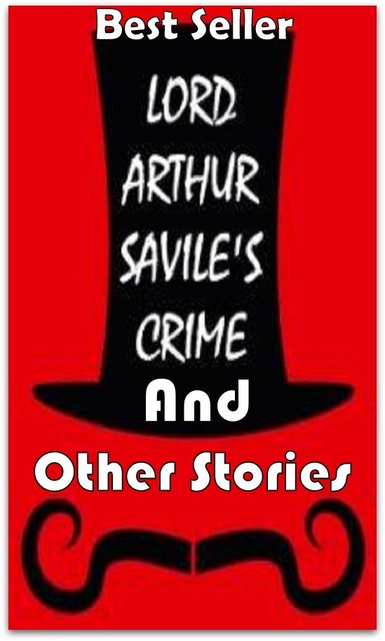 Best Seller Lord Arthur Savile's Crime and Other Stories ( adventure, fantasy, romantic, action, fiction, humorous, historical, romantic, thriller, crime, journey, battle, war, science fiction, amazing, Greeks, Trogan war, romance )