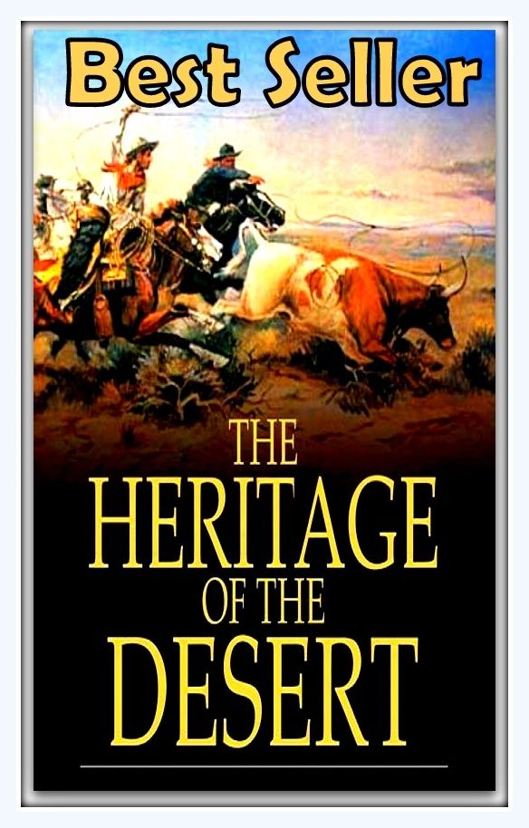 Best Seller The Heritage of the Desert ( western, thriller, crime novel, crime story, detective story, classic western, Billy the kid, Wyatt Earp, dodge city, cowboy, Indian, 1800's )