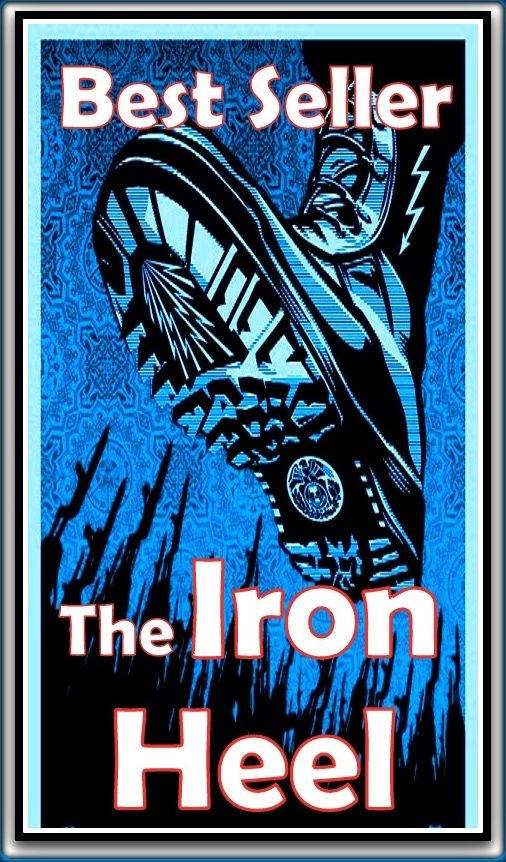Best Seller The Iron Heel ( adventure, fantasy, romantic, action, fiction, humorous, historical, romantic, thriller, crime, journey, battle, war, science fiction, amazing, Greeks, Trogan war, romance )